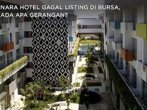Nara Hotel Gagal Listing di Bursa, Ada Apa Gerangan?
