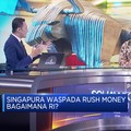 Singapura Waspada Rush Money,Analis Harap Tidak Terjadi di RI