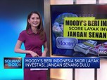 Moody's Beri RI Skor Layak Investasi, Tapi Jangan Senang Dulu
