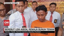 VIDEO: Berebut Lem Aibon, Remaja Bunuh Teman