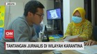 VIDEO; Tantangan Jurnalis di Wilayah Karantina