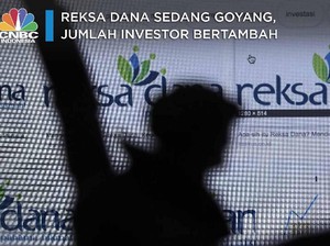 Reksa Dana Sedang Goyang, Jumlah Investor Bertambah