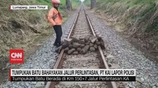 VIDEO: Batu Bahayakan Jalur Perlintasan, PT KAI Lapor Polisi