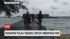 VIDEO: Kesiapan Pulau Sebaru untuk Observasi WNI