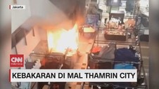 VIDEO: Kebakaran di Mal Thamrin City