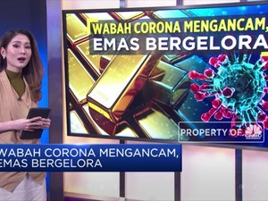 Wabah Corona Mengancam, Emas Bergelora