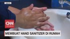 VIDEO: Membuat Hand Sanitizer di Rumah