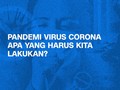 VIDEO: Yang Perlu Dilakukan saat Covid-19 Berstatus Pandemi