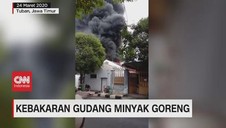 VIDEO: Kebakaran Gudang Minyak Goreng di Tuban