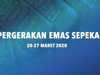 Tak Terbendung, Ini Pergerakan Emas Sepekan 20-27 maret 2020