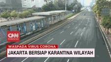VIDEO: Jakarta Bersiap Karantina Wilayah