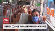 VIDEO: Waspada Covid 19, Warga Tetap Pulang Kampung