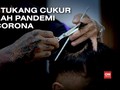 VIDEO: Dilema Tukang Cukur di Tengah Pandemi Virus Corona