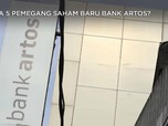 Siapa 5 Pemegang Saham Baru Bank Artos?