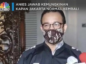 Anies Jawab Kemungkinan Jakarta Normal Kembali, Kapan Pak?
