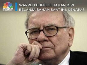 Warren Buffett Tahan Diri Belanja Saham Saat Ini, Kenapa?