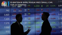 10 Saham di BEI Masuk Indeks MSCI, tapi 14 Didepak!