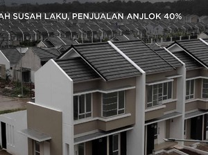 Rumah Susah Laku, Penjualan Anjlok 40%