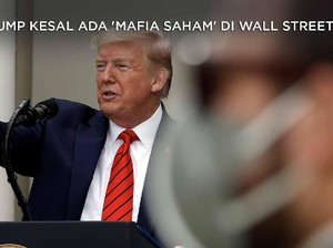 Trump Kesal Ada 'Mafia Saham' di Wall Street