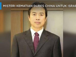 Misteri Kematian Dubes China Untuk Israel