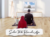 Yuk, Salat Idul Fitri di Rumah Aja! Demi Kesehatan Bersama