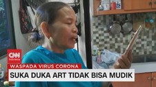 VIDEO: Suka Duka ART Tidak Bisa Mudik