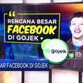 Rencana Besar Facebook di Gojek
