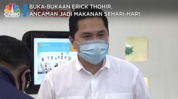 Buka-bukaan Erick Thohir, Ancaman Jadi Makanan Sehari-hari
