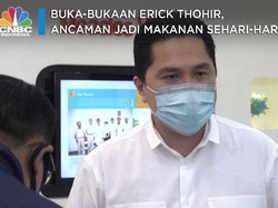 Buka-bukaan Erick Thohir, Ancaman Jadi Makanan Sehari-hari