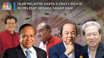 Tajir Melintir! Harta 5 Crazy Rich RI Ini Makin Menggunung