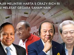 Tajir Melintir! Harta 5 Crazy Rich RI Ini Makin Menggunung