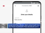 Bank Sentral Brasil Minta Bukti Keamanan WhatsApp Pay