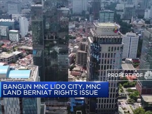 Bangun MNC Lido City, MNC Land Berniat Rights Issue