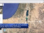 Benarkah Apple dan Google Hapus Peta Palestina?