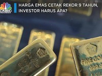 Harga Emas Cetak Rekor 9 Tahun Nih, Investor Harus Gimana?