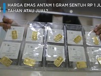 Harga Emas Antam 1 Gram Tembus Rp 1 Juta, Tahan atau Jual?
