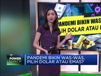 Pandemi Bikin Was-was, Pilih Dolar atau Emas?