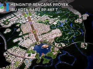 Mengintip Rencana Proyek Ibu Kota Baru Rp 467 T