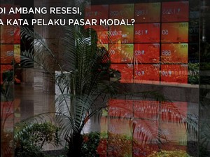 RI di Ambang Resesi, Apa Kata Pelaku Pasar Modal?