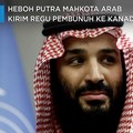 Heboh Putra Mahkota Arab Kirim Regu Pembunuh ke Kanada