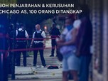 Penjarahan & Kerusuhan di Chicago AS, 100 Orang Ditangkap