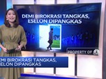 Demi Birokrasi Tangkas, Eselon Dipangkas
