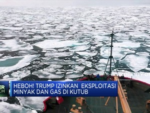 Heboh! Trump Izinkan Eksploitasi Minyak & Gas di Kutub