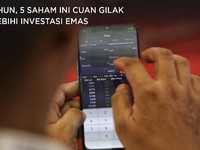 5 Tahun, 5 Saham Ini Cuan Gilak Melebihi Investasi Emas
