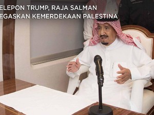 Telepon Trump, Raja Salman Tegaskan Kemerdekaan Palestina