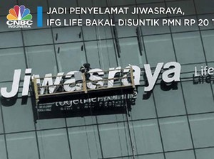 Jadi Penyelamat Jiwasraya, IFG Life Bakal Disuntik PMN Rp20 T