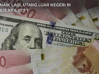 Wah Naik Lagi! Utang Luar Negeri RI Tembus Rp 6.077 T