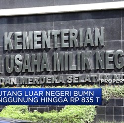 Utang Luar Negeri BUMN Bengkak hingga Rp 835 T