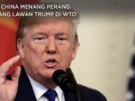 Tok! China Menang Perang Dagang Lawan Trump di WTO