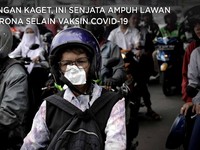 Jangan Kaget, Ini Senjata Ampuh Lawan Corona Selain Vaksin